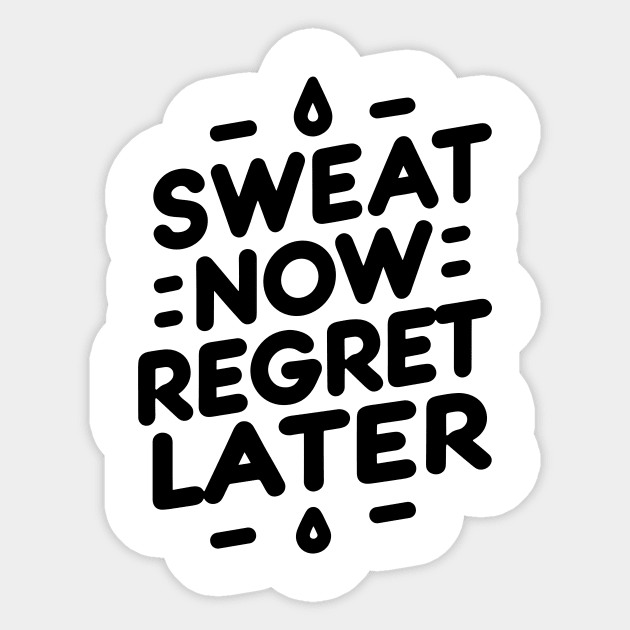 Sweat Now Regret Later Sticker by Francois Ringuette